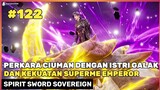 KEKUATAN UNGU SUPREME EMPEROR YANG OPE ‼️🔥- DONGHUA SPIRIT SWORD SOVEREIGN SEASON 4 PART 122