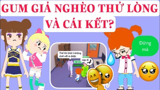 GUM GIẢ NGHÈO THỬ LÒNG VÀ CÁI KẾT CÓ NHƯ XƯA??