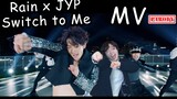Chèn video với phông nền xanh RAIN x JYP - Switch to Me MV