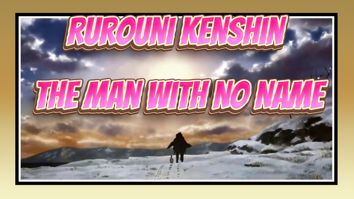 Rurouni Kenshin|[AMV]The Man With No Name