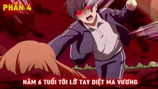 Tóm Tắt Anime Hay: Năm 6 Tuổi Tôi Lỡ Tay Diệt Ma Vương Phần 4 | Lani Anime