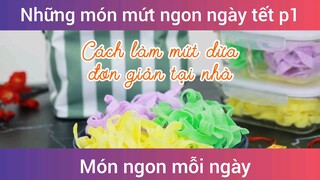 Những món mứt ngon ngày tết p1