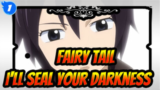 [Fairy Tail/Iconic] I'll Seal Your Darkness_1