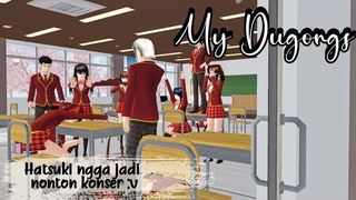 MY DUGONGS #8 [HATSUKI NGGA JADI NONTON KONSER] || DRAMA SAKURA SCHOOL SIMULATOR