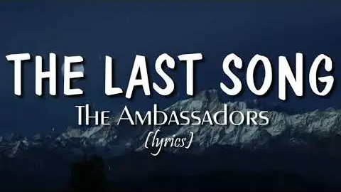 The Last Song (lyrics) - The Ambassadors