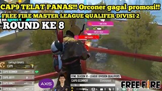 Cap9 Telat panas!! orconer gagal promosi!!(Round 8) FFML SEASON 6 QUALIFERS DIVISI 2 - free fire