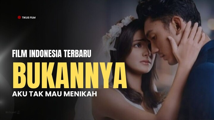 BUKANNYA AKU TIDAK MAU NIKAH (2023) | FILM INDONESIA