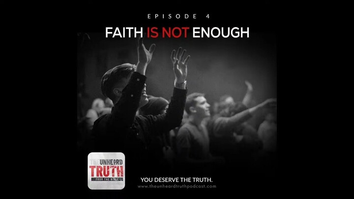 EPISODE 4: Faith is Not Enough