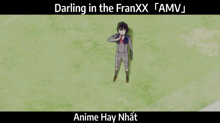 Darling in the FranXX「AMV」Hay Nhất