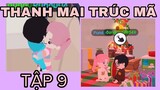 THANH MAI TRÚC MÃ (Tập 9) - PHIM PLAY TOGETHER