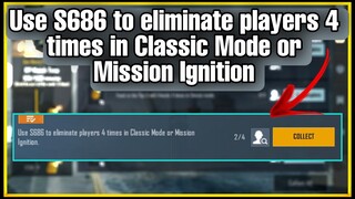 Use S686 to eliminate players 4 times in Classic Mode or Missions Ignition | C1S1 M2 Week 4 BGMI