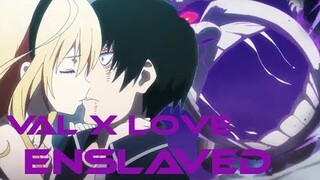 Val x Love 「 AMV 」 Enslaved [BSA]