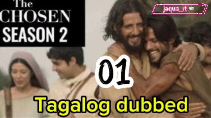 Title: The Chosen S2/ Tagalog dubbed | episode 1