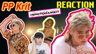 Reaction 28 : ที่สุดความเปรี้ยวเยี่ยวราด - PP Krit - I'll Do It How You Like It [Official MV]