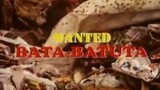 WANTED: BATA-BATUTA (1993) FULL MOVIE