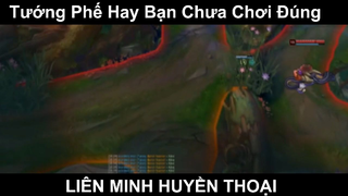 Tướng Phế Hay Bạn Chưa Chơi Đúng