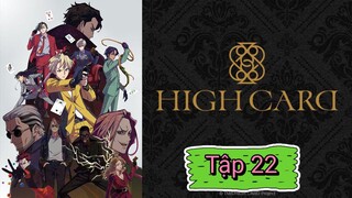 HIGH CARD - Tập 22