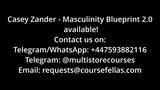 Casey Zander - Masculinity Blueprint Accelerator 2.0 [real]