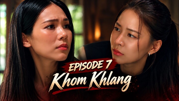 Khom Khlang Episode 7 Sub Indo