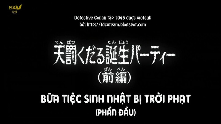 Thám tử lừng danh Conan tập 1045-Bữa tiệc sinh nhật bị trời phạt|Bản Vietsud|KinKin Anime