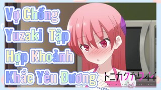 Vợ Chồng Yuzaki Tập Hợp Khoảnh Khắc Yêu Đương