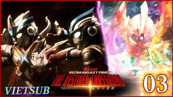 [Vietsub] Ultra Galaxy Fight The Destined Crossroad Tập 3 #UGF3 #UltraGalaxyFight #Zinno #Ultraman