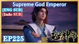 【ENG SUB】Supreme God Emperor EP225 1080P