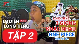 LỒNG TIẾNG 3 CHẤT GIỌNG KHÁC NHAU ONE PIECE ĐẢO HẢI TẶC | LỘ DIỆN LỒNG TIẾNG | TẬP 2 | TUẤN ANH