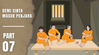 DEMI CINTA MASUK PENJARA Part 7