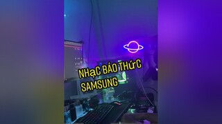 Ai dùng samsung mới biết được bản remix nhạc báo thức này dcgr remix hưnghackremix samsung