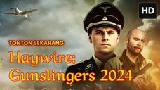 Haywire: Gunslingers 2024 SUB INDO