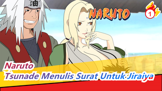 [Naruto / Tsunade Menulis Surat Untuk Jiraiya] Kau Bilang Kau Akan Kembali Hidup-hidup_1