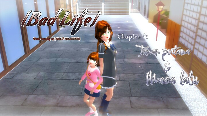 #1 "teman pertama&masa lalu" | [BAD LIFE]