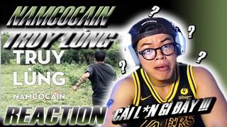 (REACTION) NAMCOCAIN - TRUY LÙNG [ vy gieo đấy ] | CLM CỨU TUI ĐI !!!