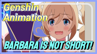 [Genshin Impact  Animation]  Barbara is not short!