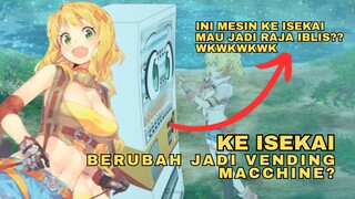 Seorang Lelaki Dewasa Pergi Ke Isekai & Berubah Menjadi Vending Macchine