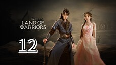 The Land Of Warriors Episode 12