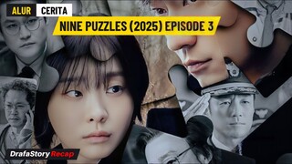 🎬NINE PUZZLES (2025) •√ EPISODE 3 Plot Twist Bikin TEGANG 🥵