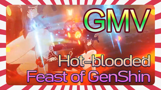 Hot-blooded - GMV - Feast of GenShin