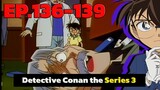 โคนัน ยอดนักสืบจิ๋ว | EP.136-139 | Detective Conan the Series 3