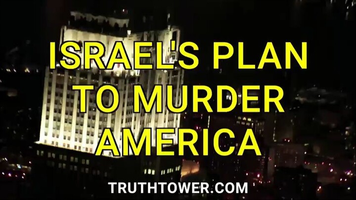 Israel's Plan to Murder America