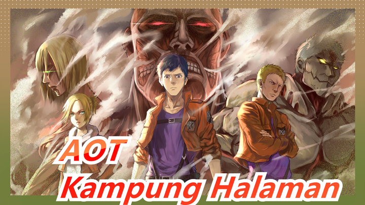 [AOT] MeskiDibenciSemuaOrang, KuKanPulangKeKampungHalamanDimanaAkuTakBisaKembali