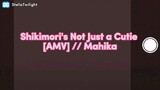Shikimori's Not Just a Cutie [AMV] // Mahika