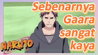 Sebenarnya Gaara sangat kaya