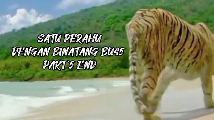 SATU PERAHU DENGAN BINATANG BU45 PART 5 END