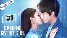 🇨🇳 Call Me By Your Girl (2023) | Episode 1 | Eng Sub | HD