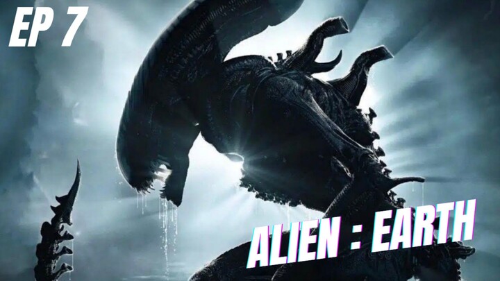 ALIEN : EARTH - [ Episode 7 - Sub Indo ] Story