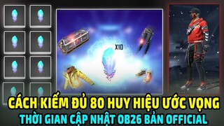 Làm Cách Nào Kiếm Đủ "80 Huy Hiệu Ước Vọng" |?| Thời Gian Cập Nhật Ob26 Free Fire || Lee Gaming