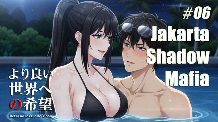 Kehadiran Mafia Bayangan Jakarta | Betsu no sekai e no kibō 【Hope of another world】Eps 06
