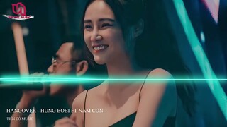 Hangover - Hung Bobi Ft Nam Con || Nhạc Hot Tik Tok 2022